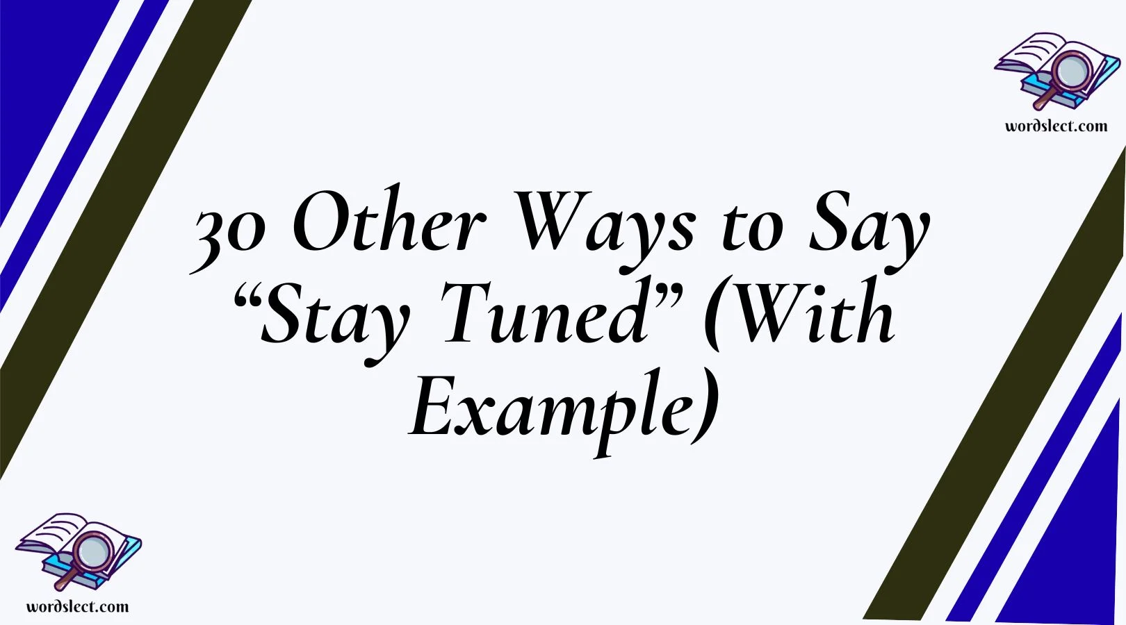 30 Other Ways to Say “Stay Tuned” (With Examples)