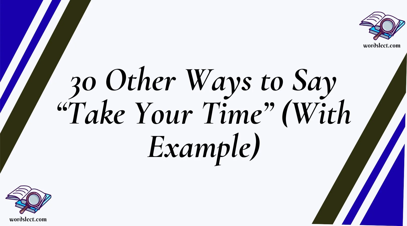 30 Other Ways to Say “Take Your Time” (With Examples)