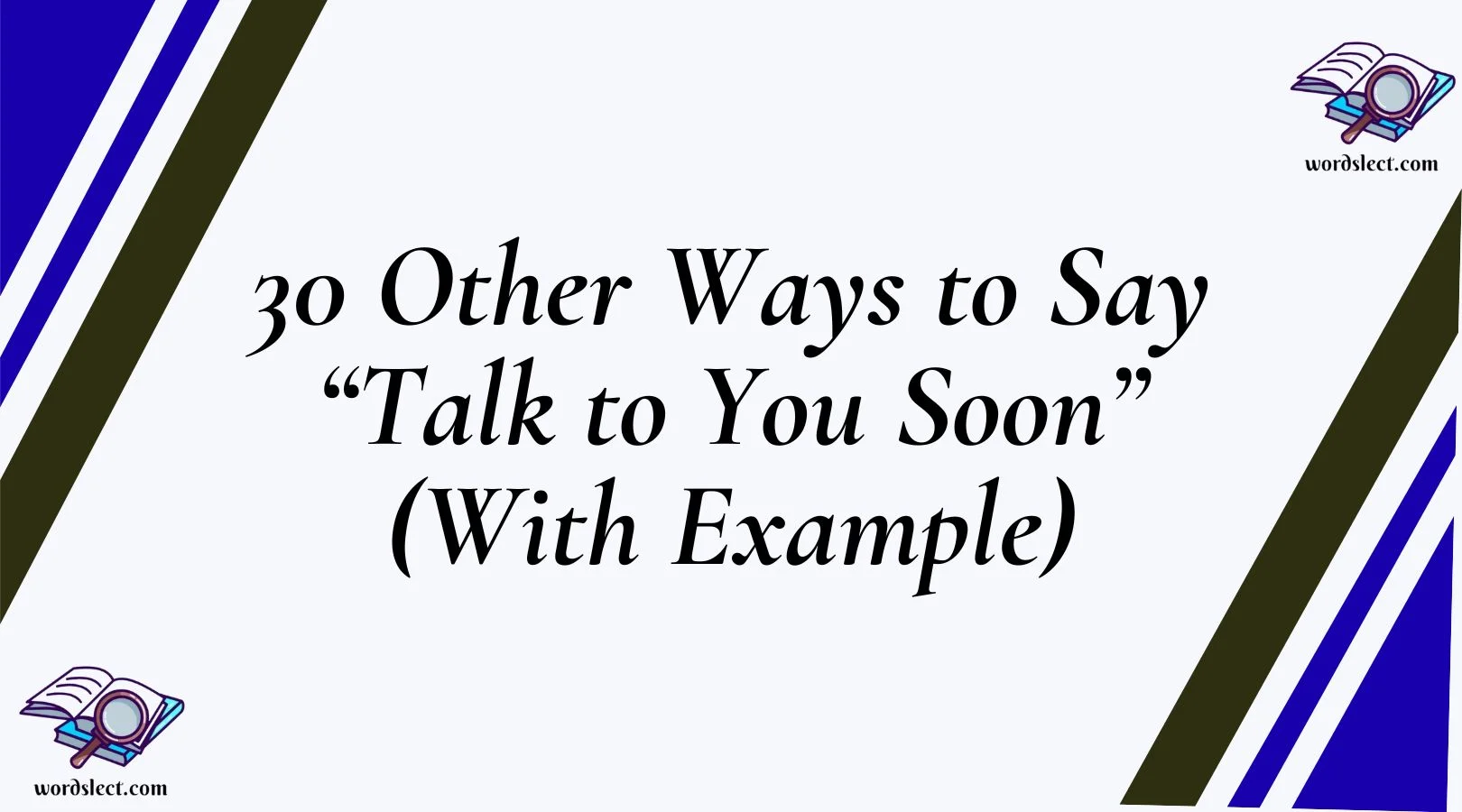 30 Other Ways to Say “Talk to You Soon” (With Examples)