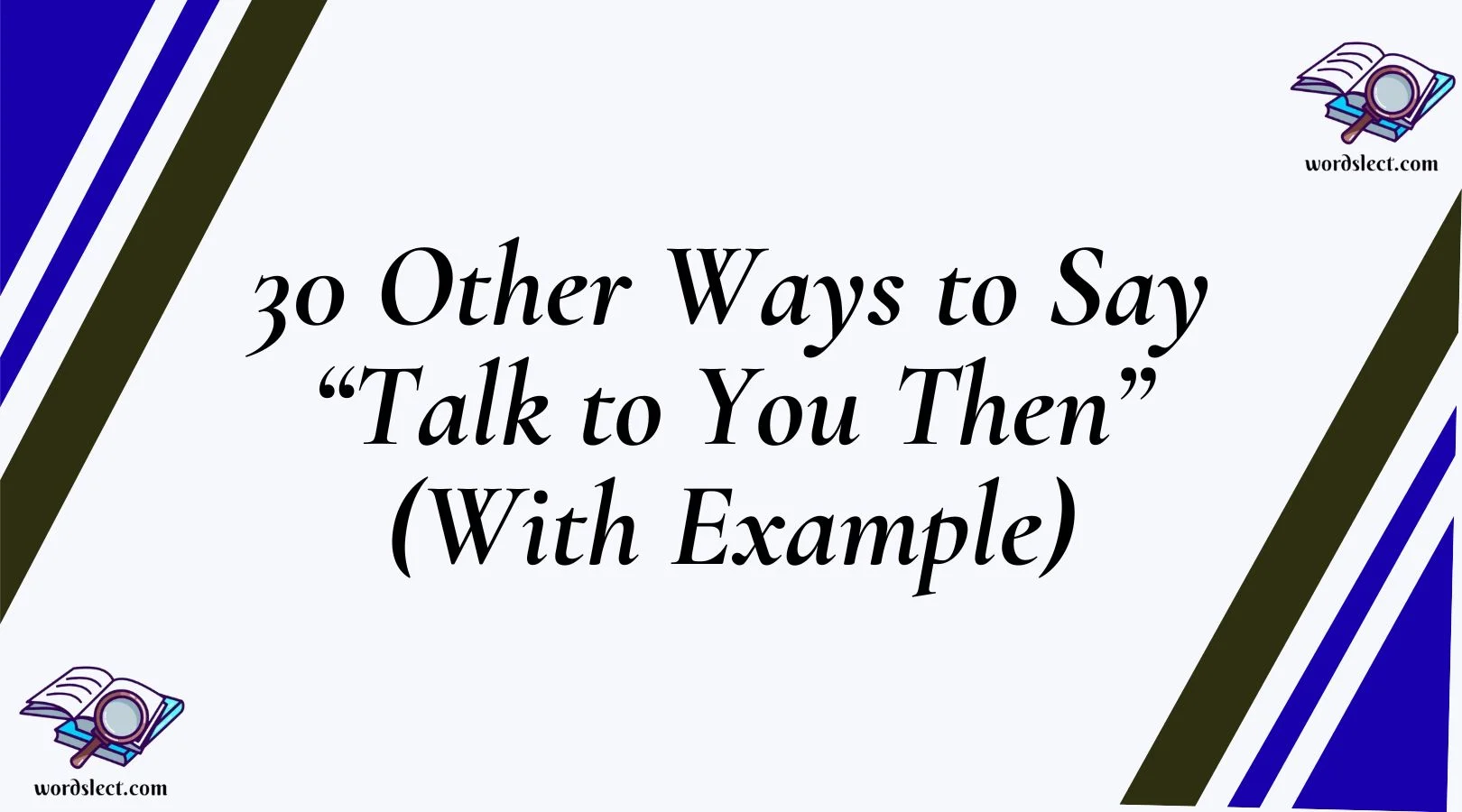 30 Other Ways to Say “Talk to You Then” (With Examples)