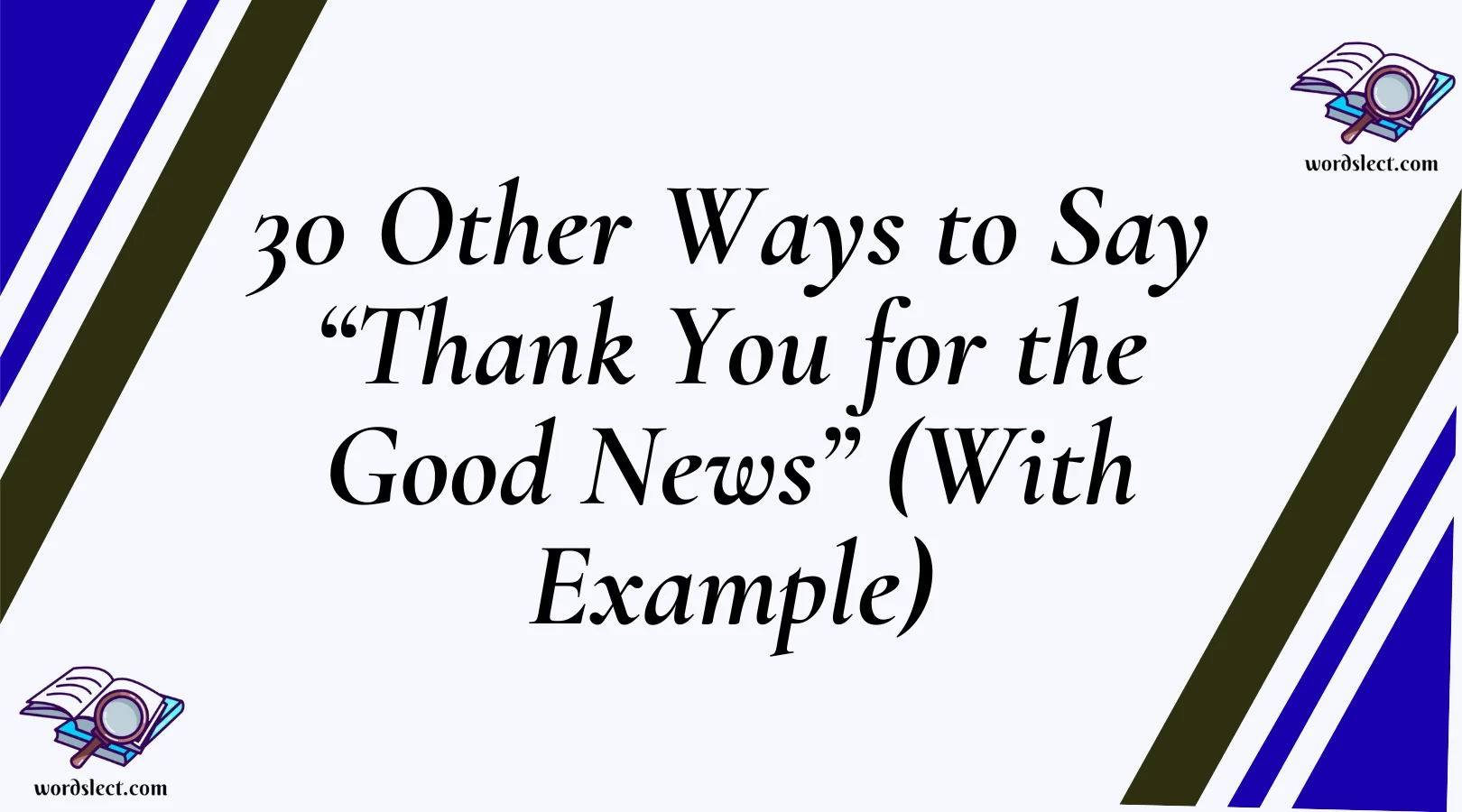30 Other Ways to Say “Thank You for the Good News” (With Example)