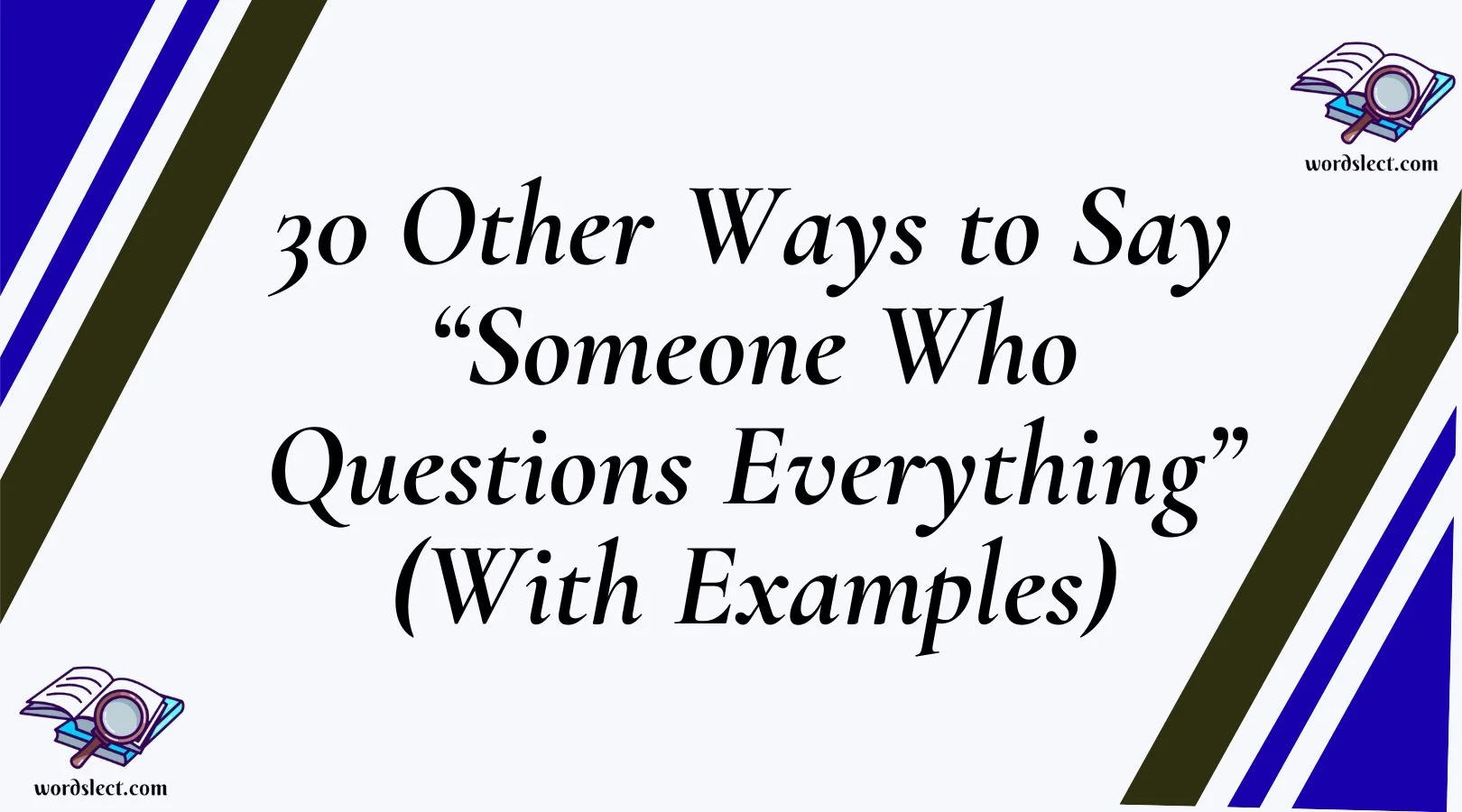 Other Ways to Say “Someone Who Questions Everything”